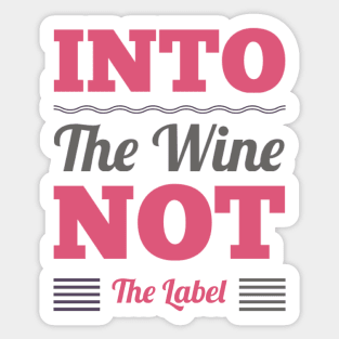 Into the wine Not the label Sticker